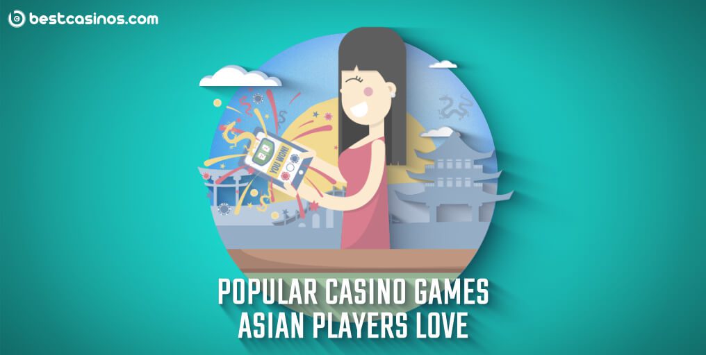 Favouriute Casino Games for Asian Players