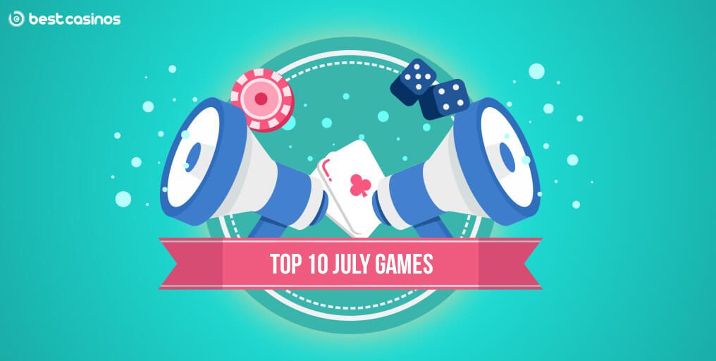 Top 10 Slots to Play in July
