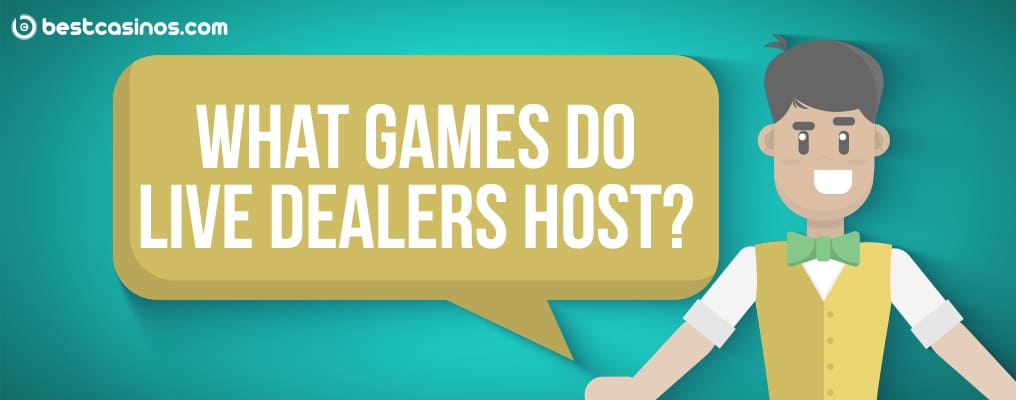 what games do live dealers host?