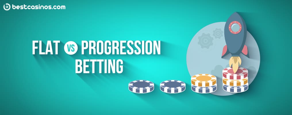 Flat Betting Versus Progressive Betting